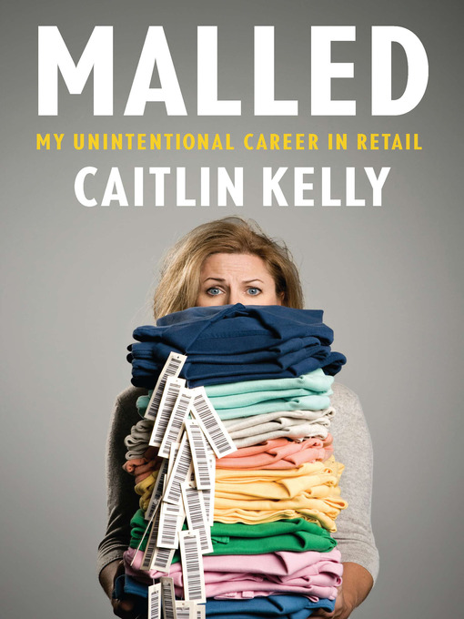 Title details for Malled by Caitlin Kelly - Wait list